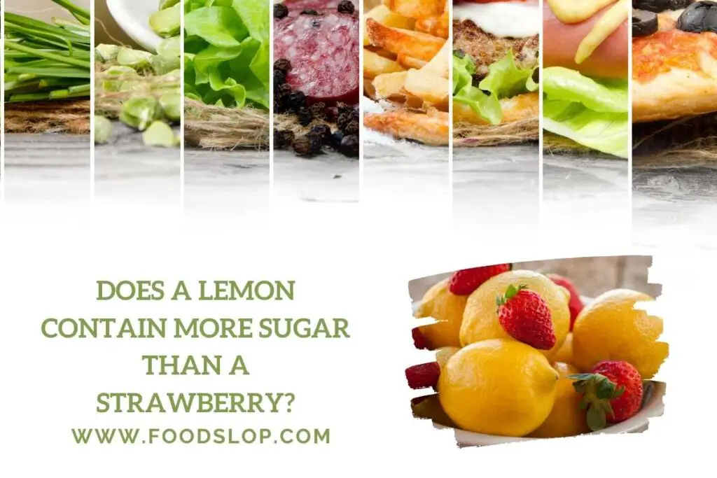 Does a Lemon Contain More Sugar Than a Strawberry [Explained!] FoodSlop