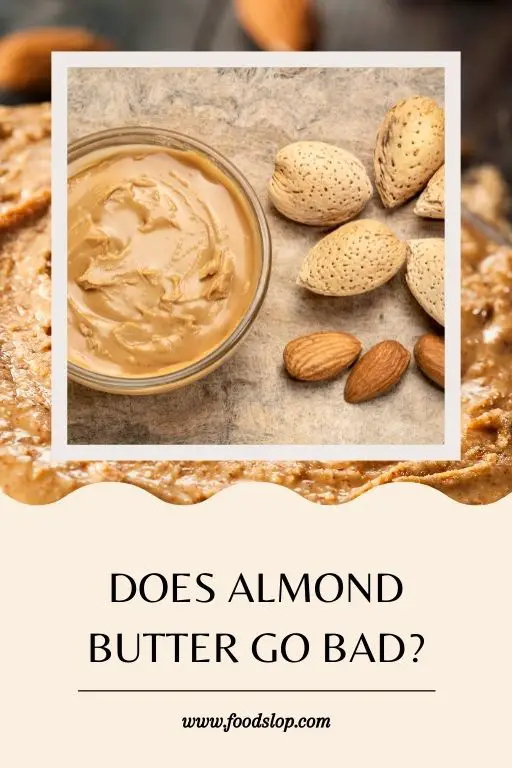 Does Almond Butter Go Bad?