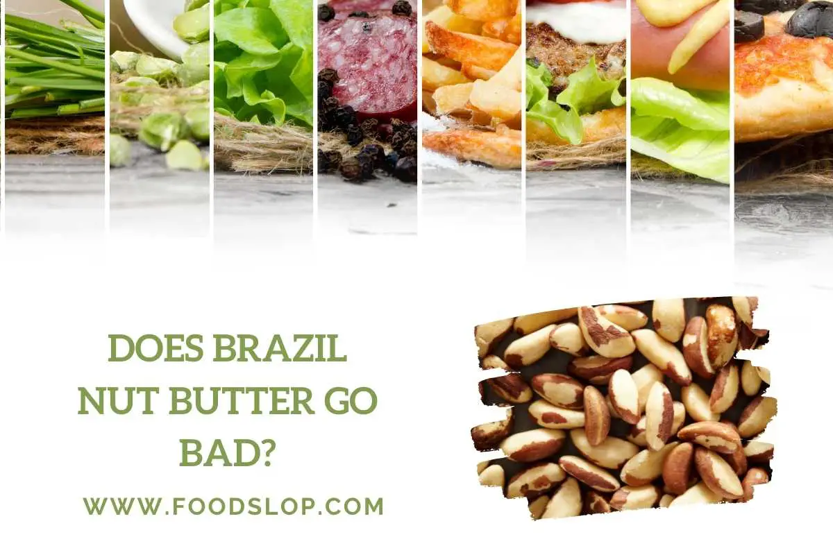 Does Brazil Nut Butter Go Bad [Explained!]