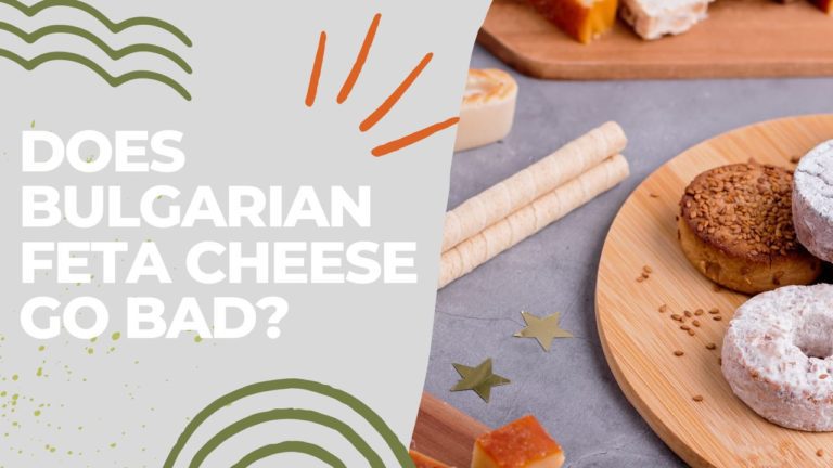 Does Bulgarian Feta Cheese Go Bad?
