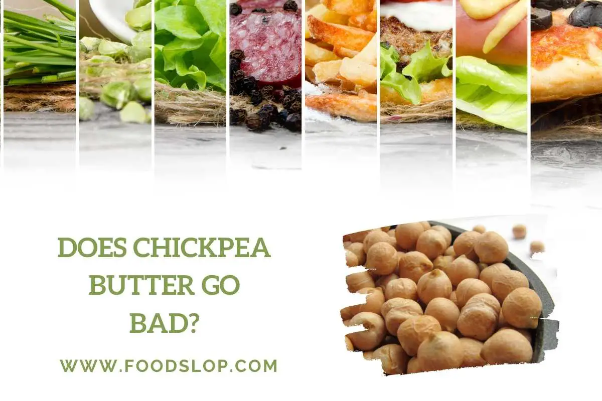 Does Chickpea Butter Go Bad [Solved!]