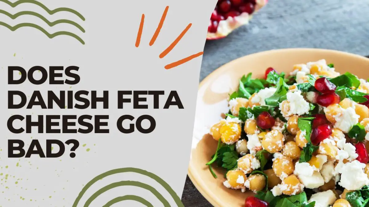 Does Danish Feta Cheese Go Bad [Solved!]
