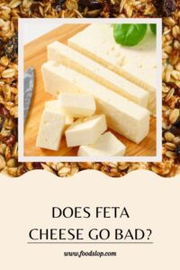 Does Feta Cheese Go Bad [Answered!] - Foodslop.com