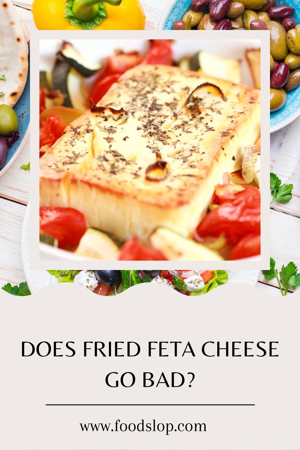 Does Fried Feta Cheese Go Bad [Solved!]
