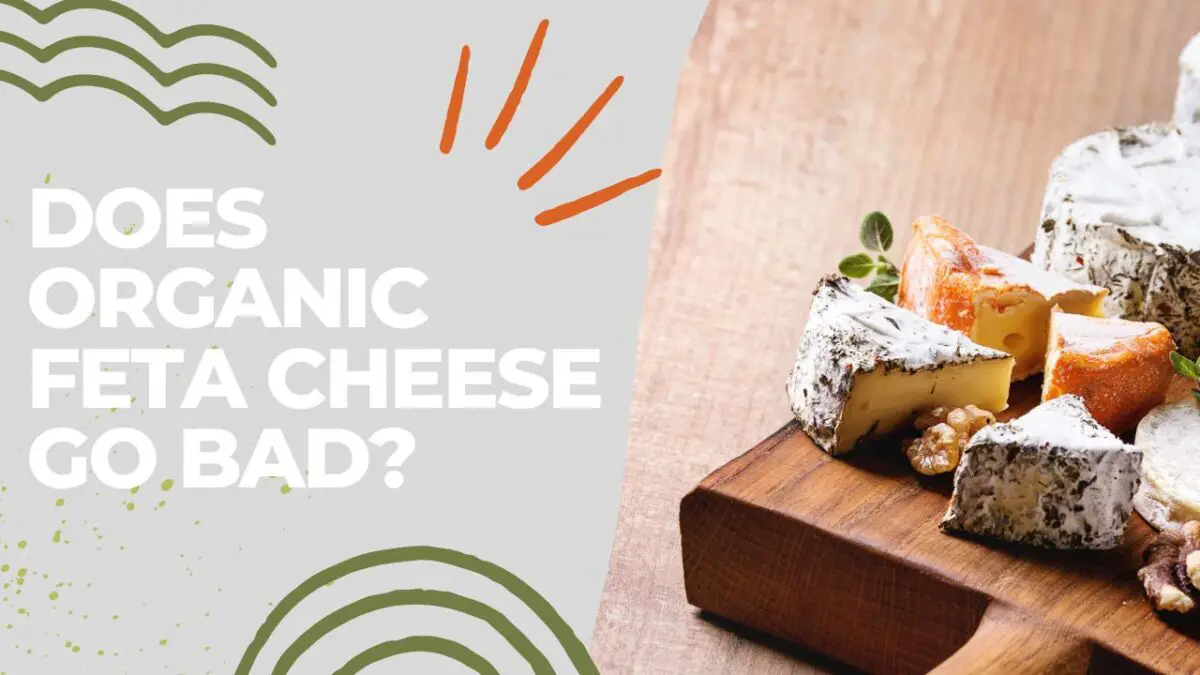 Does Organic Feta Cheese Go Bad [Explained!]