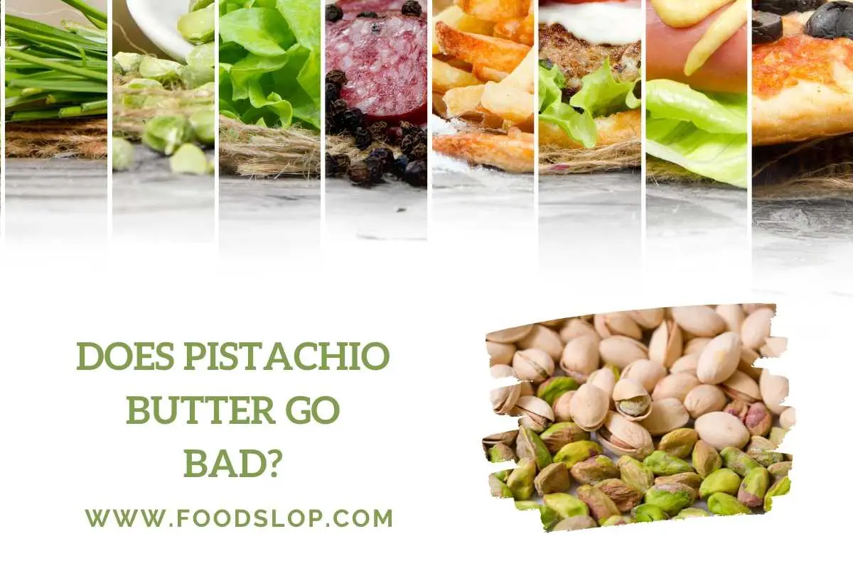 Does Pistachio Butter Go Bad [Answered!]