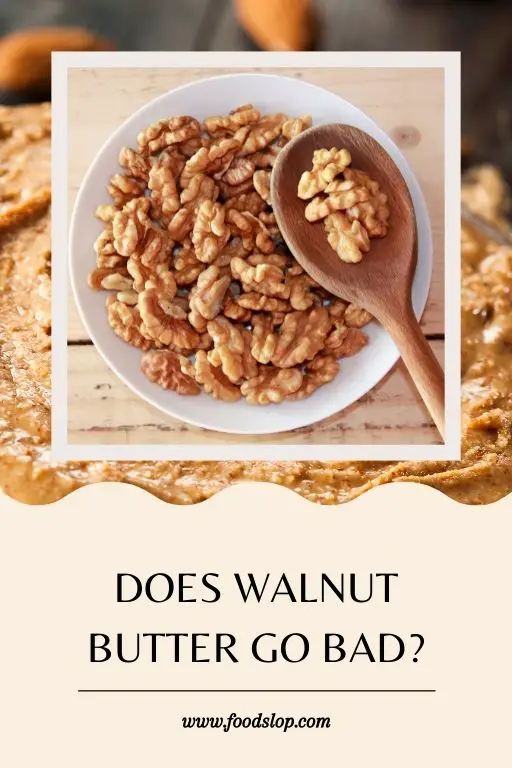 Does Walnut Butter Go Bad?