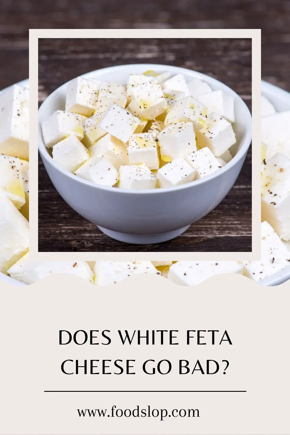 Does White Feta Cheese Go Bad