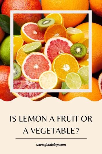 Find out if a lemon is technically a fruit or a vegetable