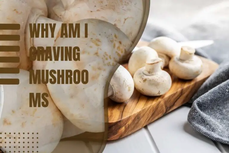 Why Am I Craving Mushrooms
