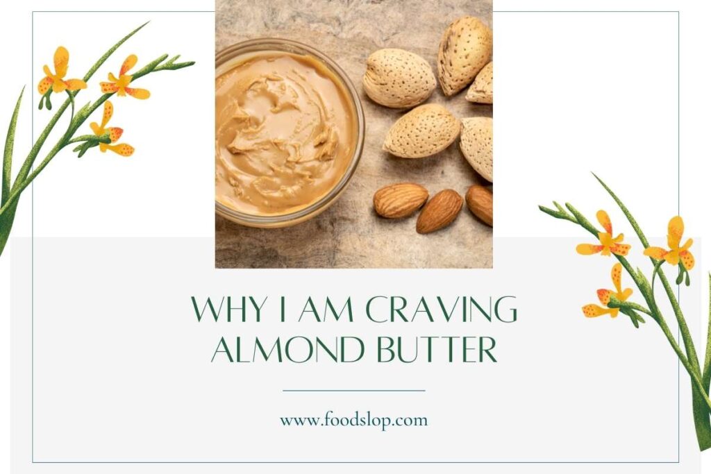Why I Am Craving Almond Butter [Answered!]