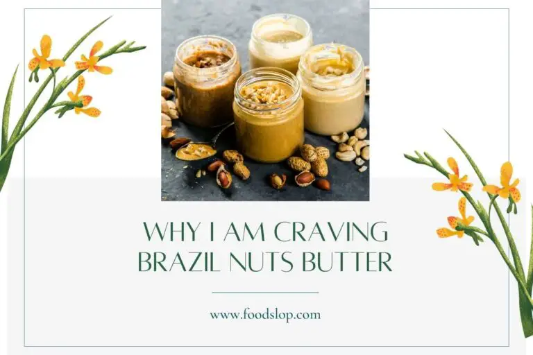 Why I Am Craving Brazil Nuts Butter