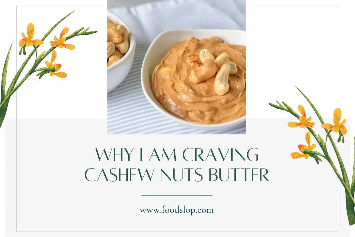 why-i-am-craving-cashew-nuts-butter-solved-foodslop