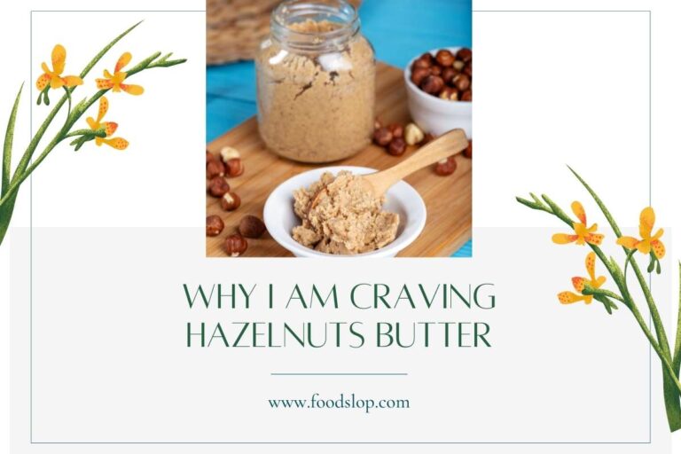Why I Am Craving  Hazelnuts Butter