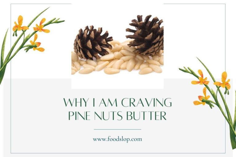 Why I Am Craving Pine Nuts Butter
