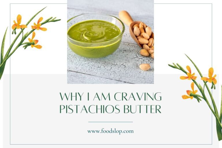 Why I Am Craving Pistachios Butter
