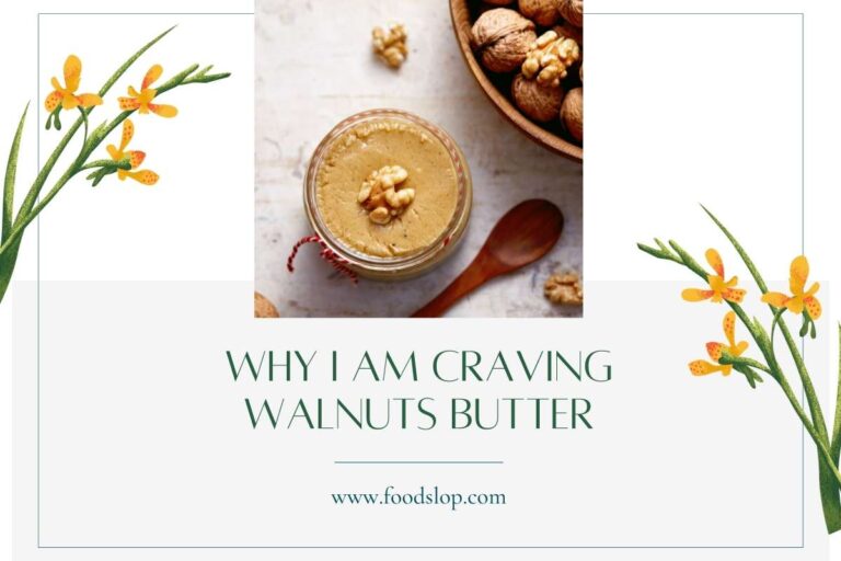Why I Am Craving Walnuts Butter