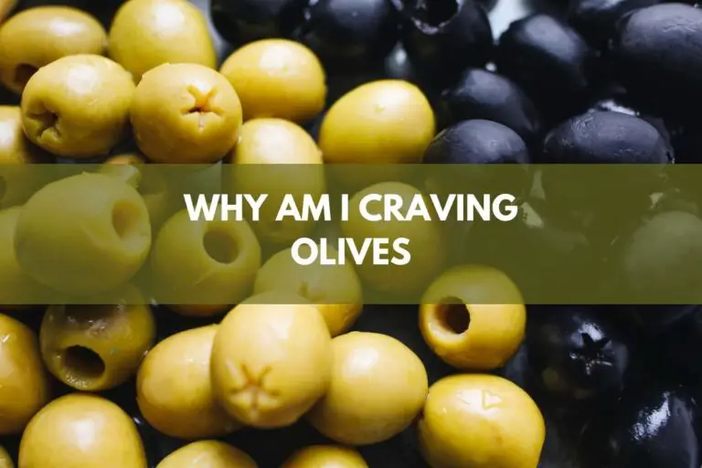 WHY AM I CRAVING OLIVES