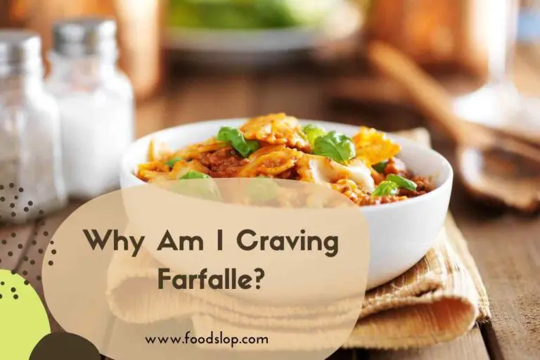 Why Am I Craving Farfalle