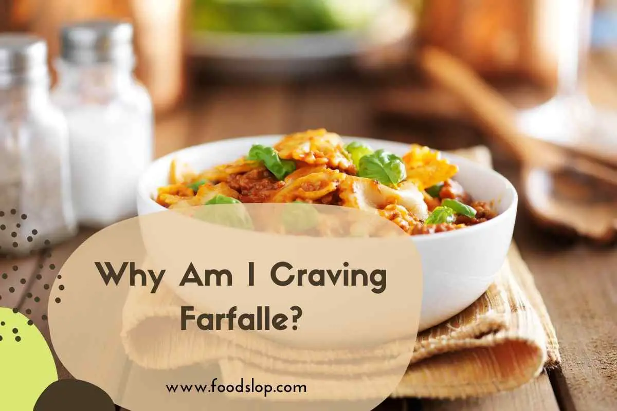 Why Am I Craving Farfalle [Explained!]