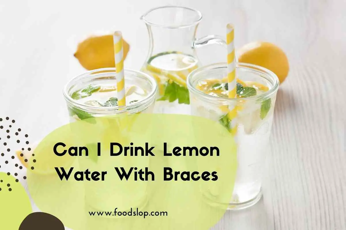 can-i-drink-lemon-water-with-braces-foodslop