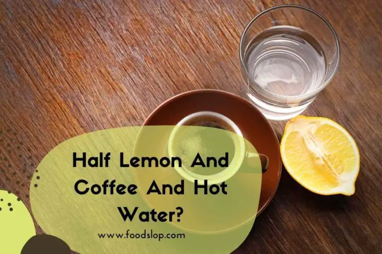Half Lemon And Coffee And Hot Water?