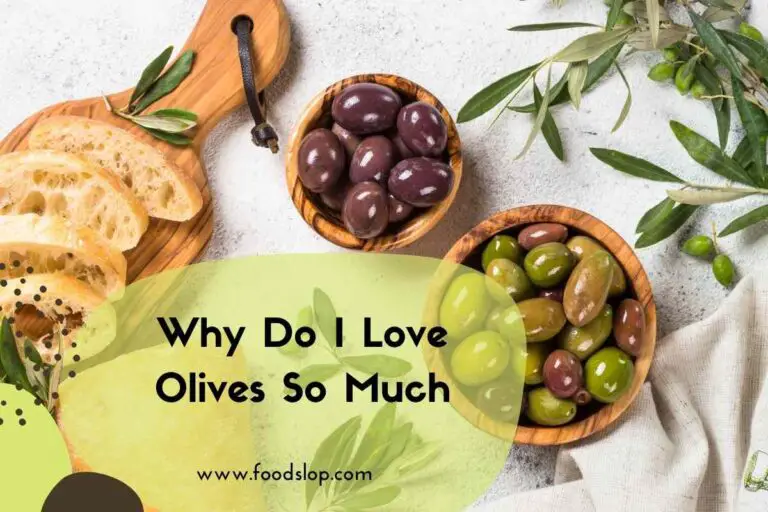 Why Do I Love Olives So Much