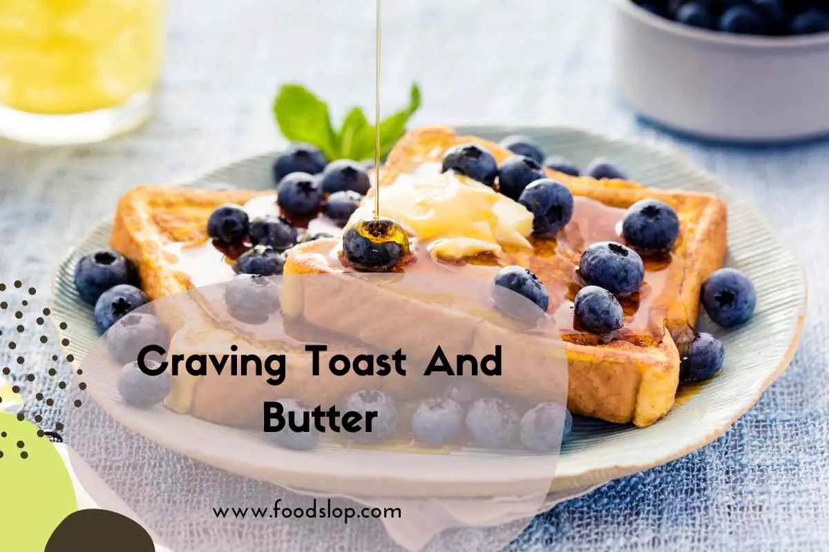 Craving Toast And Butter
