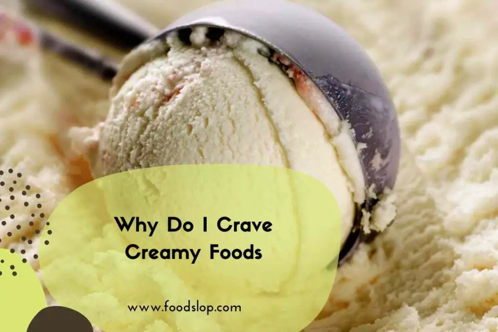 why-do-i-crave-creamy-foods-foodslop