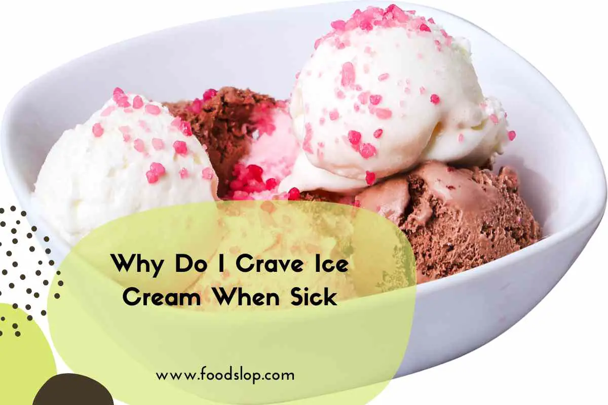 Why Do I Crave Ice Cream When Sick Foodslop