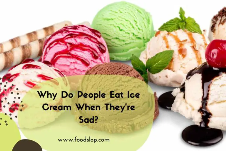 Why Do People Eat Ice Cream When They're Sad.