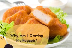 Why Am I Craving McNuggets?
