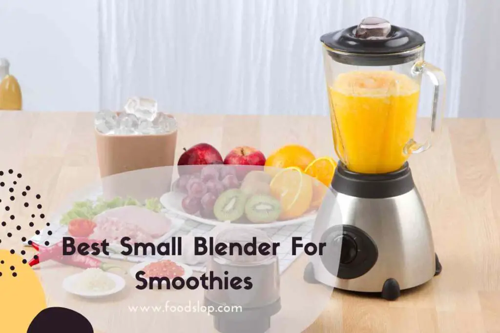 Best Small Blender For Smoothies Top 4 Picks In 2023